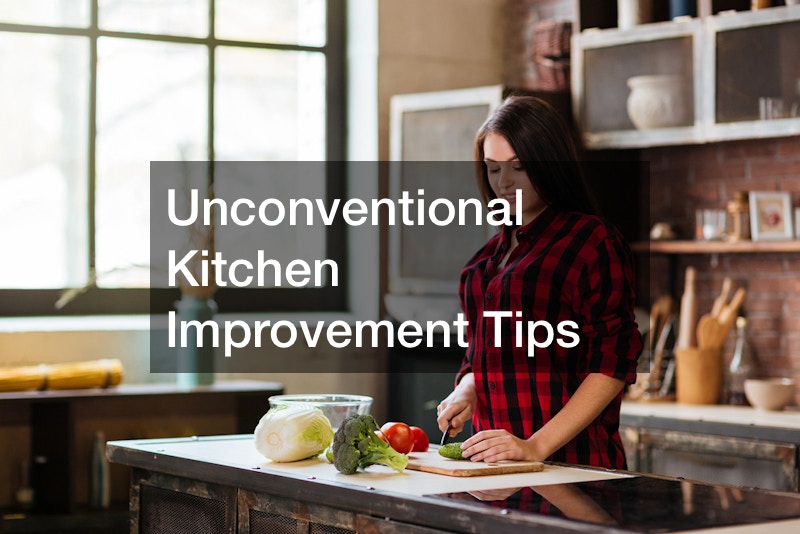 Unconventional Kitchen Improvement Tips