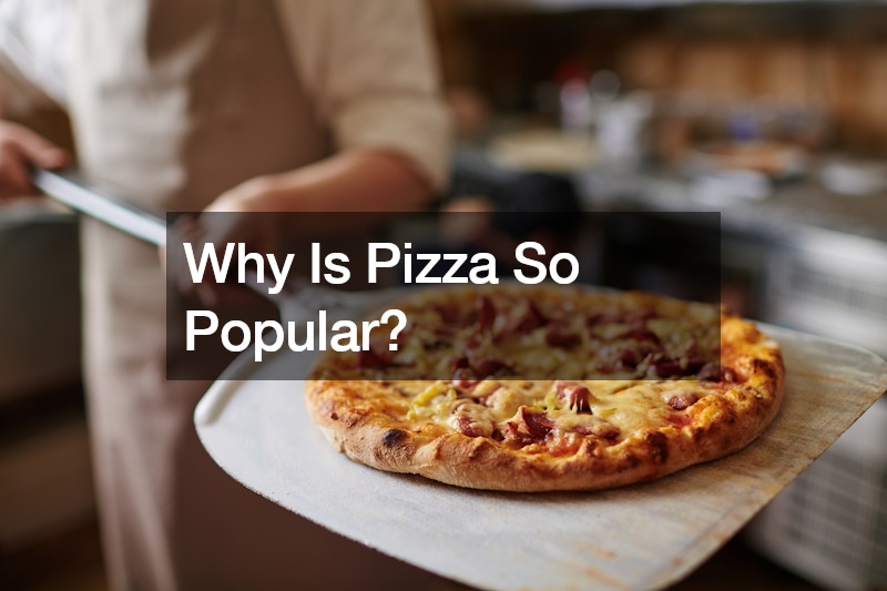 Why Is Pizza so Popular?